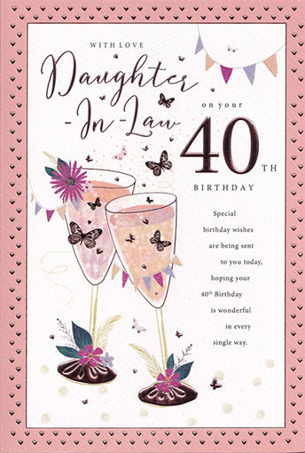 Picture of WITH LOVE DAUGHTER IN LAW ON YOUR 40 BIRTHDAY CARD